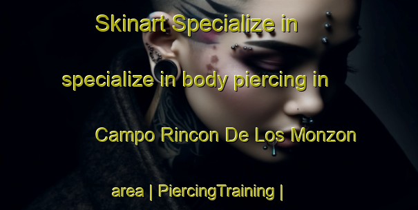 Skinart Specialize in specialize in body piercing in Campo Rincon De Los Monzon area | PiercingTraining | PiercingClasses | SkinartTraining-Mexico